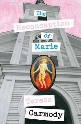The Reconception of Marie - Teresa Carmody