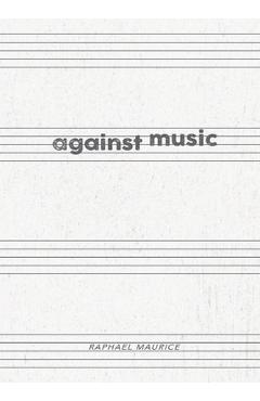 Coperta cărții 'Against Music - Raphael Maurice'