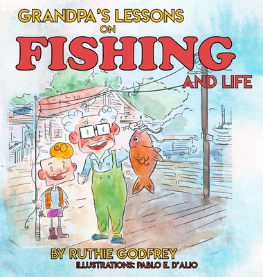 Grandpa's Lessons on Fishing and Life - Ruthie Godfrey