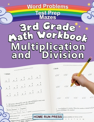 3rd Grade Math Workbook Multiplication and Division: Grade 3, Grade 4, Test Prep, Word Problems - Llc Home Run Press