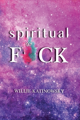 Spiritual as F*ck - Willie Katinowsky