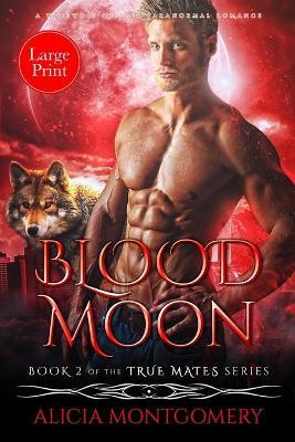Blood Moon (Large Print): A Werewolf Shifter Paranormal Romance - Alicia Montgomery