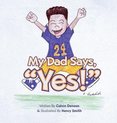 My Dad Says Yes! - Calvin Denson