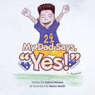 My Dad Says Yes! - Calvin Denson