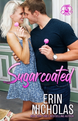 Sugarcoated (Hot Cakes Book One) - Erin Nicholas