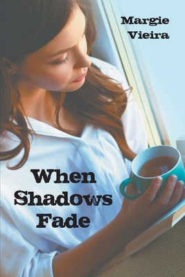 When Shadows Fade - Margie Vieira