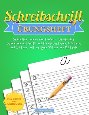 Schreibschrift �bungsheft: Schreiben lernen f�r Kinder - Ich �be das Schreiben von Gro�- und Kleinbuchstaben, W�rtern und S�tzen mit lustigen Wit - Clever Kiddo