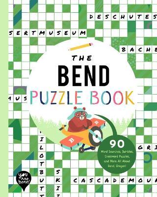 The Bend Puzzle Book: 90 Word Searches, Jumbles, Crossword Puzzles, and More All about Bend, Oregon! - Bushel & Peck Books