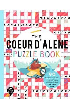 Coperta cărții 'The Coeur d'Alene Puzzle Book: 90 Word Searches, Jumbles, Crossword Puzzles, and More All about Coeur d'Alene, Idaho! -'