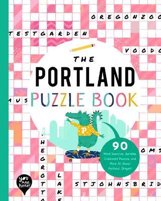 The Portland Puzzle Book: 90 Word Searches, Jumbles, Crossword Puzzles, and More All about Portland, Oregon! - Bushel & Peck Books