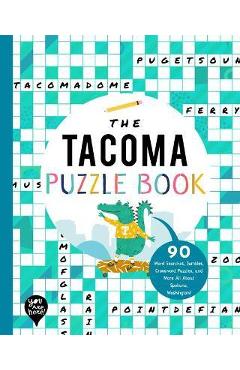 Coperta cărții 'The Tacoma Puzzle Book: 90 Word Searches, Jumbles, Crossword Puzzles, and More All about Tacoma, Washington! - Bushel &'