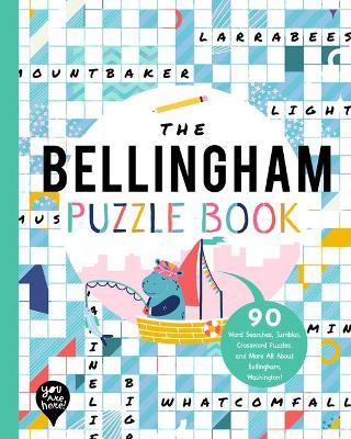 The Bellingham Puzzle Book: 90 Word Searches, Jumbles, Crossword Puzzles, and More All about Bellingham, Washington! - Bushel & Peck Books