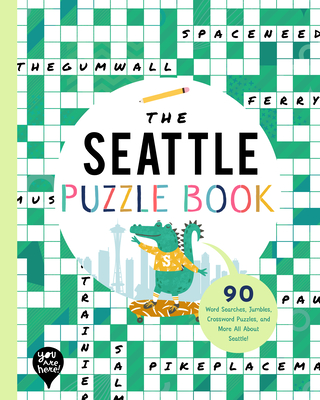 The Seattle Puzzle Book: 90 Word Searches, Jumbles, Crossword Puzzles, and More All about Seattle, Washington! - Bushel & Peck Books