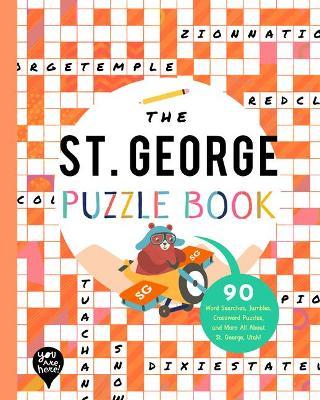 The St. George Puzzle Book: 90 Word Searches, Jumbles, Crossword Puzzles, and More All about St. George, Utah! - Bushel & Peck Books