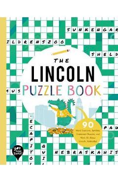 Coperta cărții 'The Lincoln Puzzle Book: 90 Word Searches, Jumbles, Crossword Puzzles, and More All about Lincoln, Nebraska! - Bushel &'
