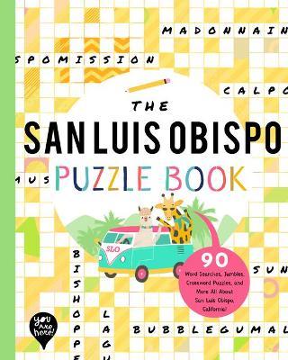 The San Luis Obispo Puzzle Book: 90 Word Searches, Jumbles, Crossword Puzzles, and More All about San Luis Obispo, California! - Bushel & Peck Books