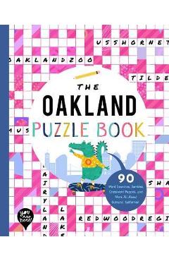 Coperta cărții 'The Oakland Puzzle Book: 90 Word Searches, Jumbles, Crossword Puzzles, and More All about Oakland, California! - Bushel'