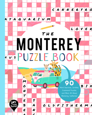 The Monterey Puzzle Book: 90 Word Searches, Jumbles, Crossword Puzzles, and More All about Monterey, California! - Bushel & Peck Books