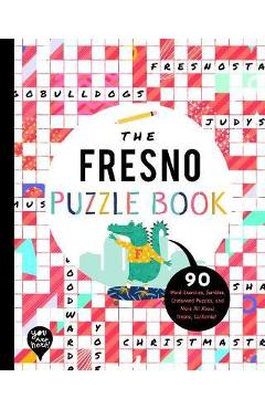 Coperta cărții 'The Fresno Puzzle Book: 90 Word Searches, Jumbles, Crossword Puzzles, and More All about Fresno, California! - Bushel &'