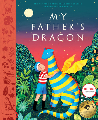 My Father's Dragon: A Deluxe Illustrated Edition of the Beloved Newbery-Honor Classic - Ruth Stiles Gannett