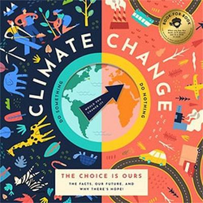 Climate Change, the Choice Is Ours: The Facts, Our Future, and Why There's Hope! - David Miles