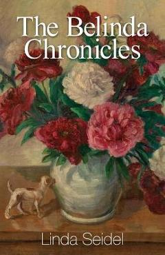 Coperta cărții 'The Belinda Chronicles - Linda Seidel'