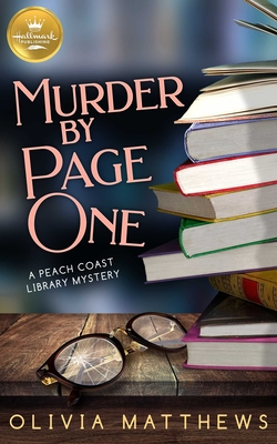 Murder by Page One: A Peach Coast Library Mystery from Hallmark Publishing - Olivia Matthews