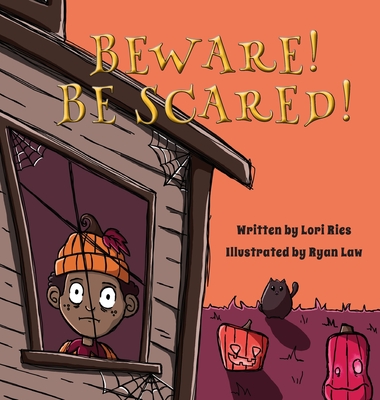 Beware! Be Scared! - Lori Ries