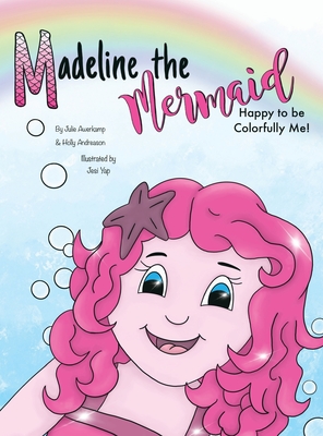 Madeline the Mermaid - Happy to be Colorfully Me! - Holly Andreason