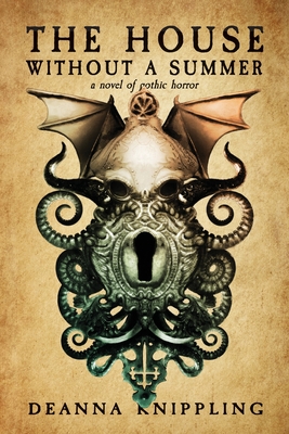 The House Without a Summer: A Novel of Gothic Horror - Deanna Knippling