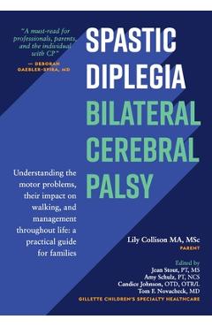 Coperta cărții 'Spastic Diplegia--Bilateral Cerebral Palsy: Understanding the motor problems, their impact on walking, and management'