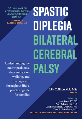 Spastic Diplegia--Bilateral Cerebral Palsy: Understanding the motor problems, their impact on walking, and management throughout life: a practical gui - Lily Collison Ma Msc