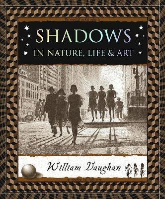 Shadows: In Nature, Life & Art - William Vaughan
