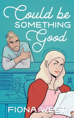 Could Be Something Good: A Small Town Romance - Fiona West