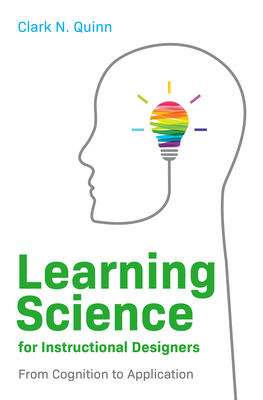 Learning Science for Instructional Designers: From Cognition to Application - Clark N. Quinn