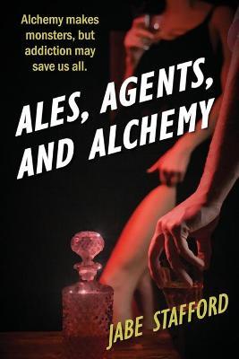 Ales, Agents, and Alchemy - Jabe Stafford