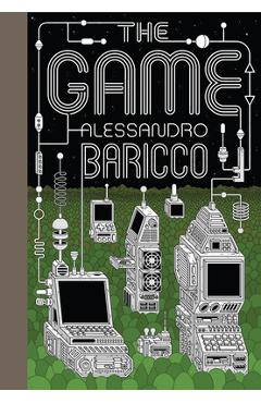 Coperta cărții 'The the Game: A Digital Turning Point - Alessandro Baricco'