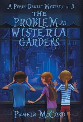 The Problem At Wisteria Gardens - Pamela Mccord
