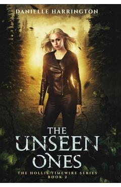 Coperta cărții 'The Unseen Ones: The Hollis Timewire Series Part 2 - Danielle Harrington'