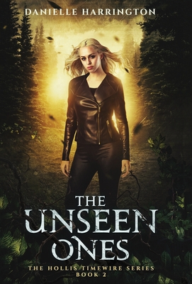 The Unseen Ones: The Hollis Timewire Series Part 2 - Danielle Harrington
