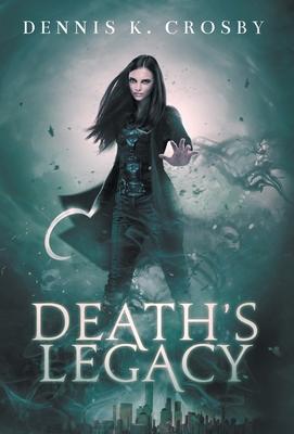 Death's Legacy - Dennis K. Crosby