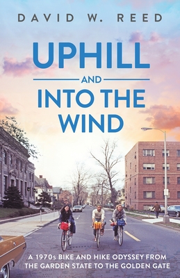 Uphill and Into the Wind - David W. Reed