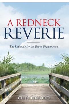 Coperta cărții 'A Redneck Reverie: The Rationale for the Trump Phenomenon - Cliff Oxford'