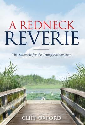 Coperta cărții 'A Redneck Reverie: The Rationale for the Trump Phenomenon - Cliff Oxford'