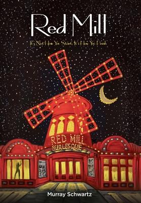 Red Mill: It's Not How You Start, It's How You Finish - Murray Schwartz