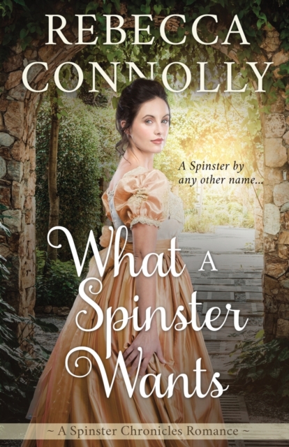 What a Spinster Wants - Rebecca Connolly