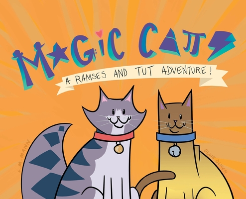 Magic Cats: A Ramses and Tut Adventure! - Lm Mann