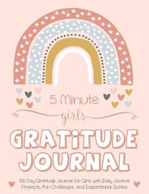 5 Minute Girls Gratitude Journal: 100 Day Gratitude Journal for Girls with Daily Journal Prompts, Fun Challenges, and Inspirational Quotes (Unicorn De - Gratitude Daily