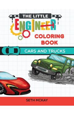 Poza produsului The Little Engineer Coloring Book - Cars and Trucks: Fun and Educational Cars Coloring Book for Preschool and Elementary Children - Seth Mckay