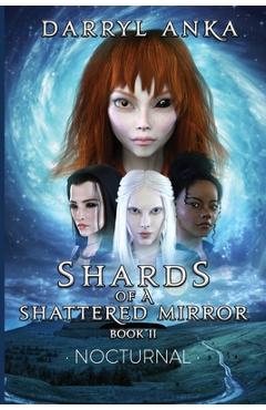 Poza produsului Shards of a Shattered Mirror Book II: Nocturnal - Darryl Anka